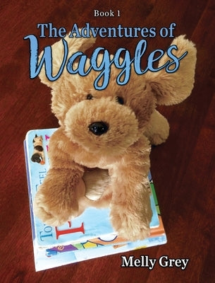 The Adventures of Waggles by Grey, Melly