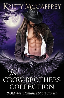 The Crow Brothers Collection: Old West Romances by McCaffrey, Kristy