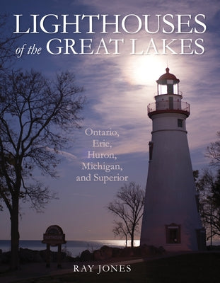 Lighthouses of the Great Lakes: Ontario, Erie, Huron, Michigan, and Superior by Jones, Ray