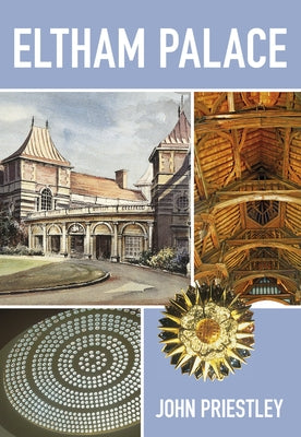 Eltham Palace by Priestly, Jason