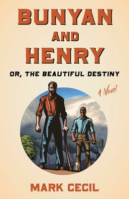 Bunyan and Henry; Or, the Beautiful Destiny by Cecil, Mark