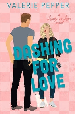 Dashing for Love: A Small Town Sister's Best Friend Romantic Comedy by Pepper, Valerie