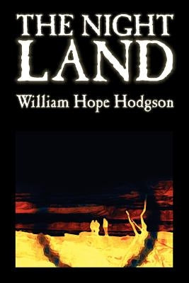 The Night Land by William Hope Hodgson, Science Fiction by Hodgson, William Hope