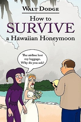 How to Survive a Hawaiian Honeymoon by Dodge, Walt