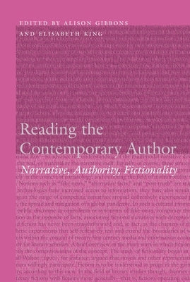 Reading the Contemporary Author: Narrative, Authority, Fictionality by Gibbons, Alison