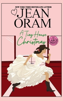 A Tiny House Christmas: A Runaway Bride Christmas Romance by Oram, Jean