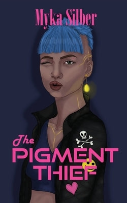 The Pigment Thief by Silber, Myka