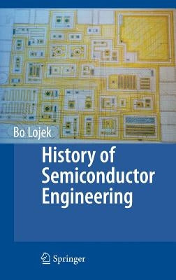 History of Semiconductor Engineering by Lojek, Bo