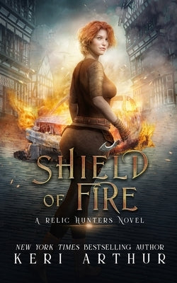 Shield of Fire by Arthur, Keri