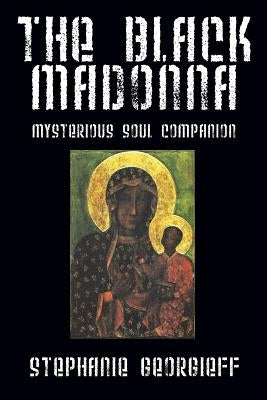 The Black Madonna: Mysterious Soul Companion by Georgieff, Stephanie