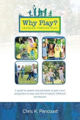 Why Play? Learning Through Play by Pancoast, Chris K.