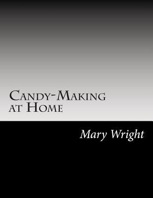 Candy-Making at Home by Wright, Mary M.