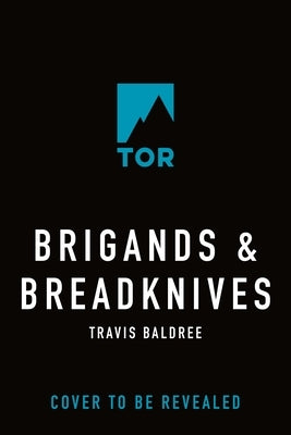 Brigands & Breadknives by Baldree, Travis