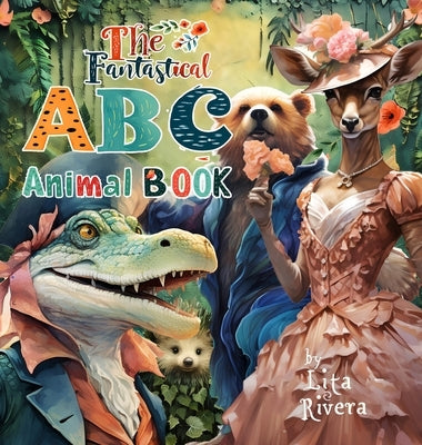 The Fantastical ABC Animal Book by Rivera, Lita