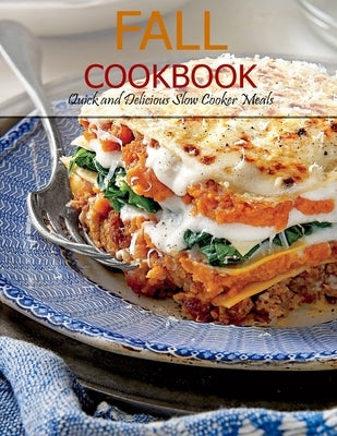 Fall Cookbook: Quick and Delicious Slow Cooker Meals by Tra, Vuanh Nguye