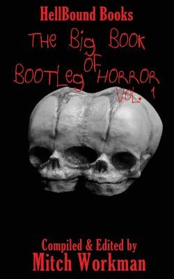 The Big Book of Bootleg Horror: Volume 1 by Longmore, James H.