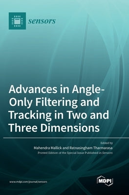 Advances in Angle-Only Filtering and Tracking in Two and Three Dimensions by Mallick, Mahendra