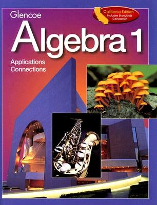 Algebra 1: California: Applications Connections by McGraw-Hill/Glencoe