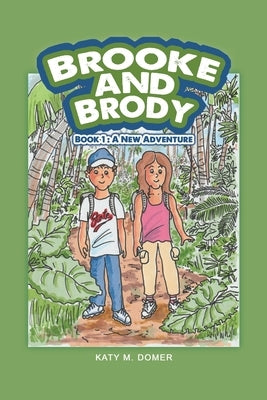 Brooke and Brody: Book 1: A New Adventure by Domer, Katy M.