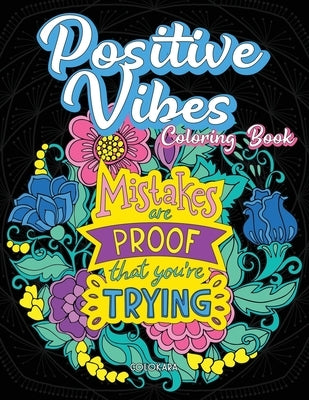 Positive Vibes Coloring Book: It Always Seems Impossible Until It Is Done Motivational and Inspirational Sayings Coloring Book for Adults by Colokara