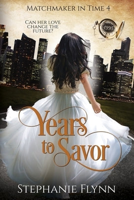 Years to Savor: A Steamy Time Travel Romance by Flynn, Stephanie