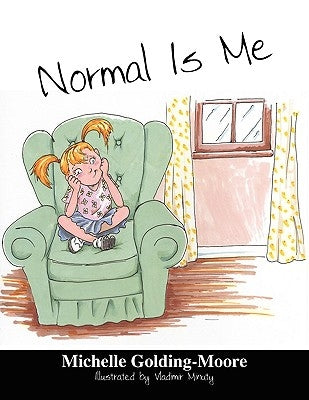 Normal Is Me by Golding Moore, Michelle