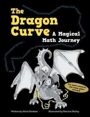 The Dragon Curve: A Magical Math Journey by Burdess, Alicia