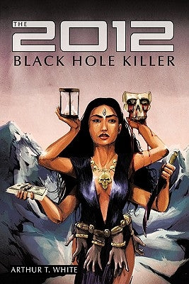 The 2012 Black Hole Killer by White, Arthur T.