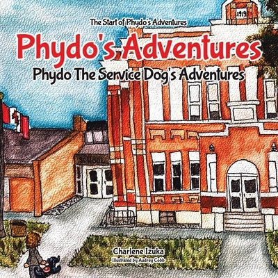 Phydo's Adventures: Phydo The Service Dog's Adventures by Izuka, Charlene