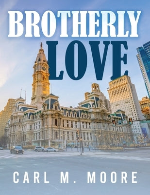 Brotherly Love by Moore, Carl M.