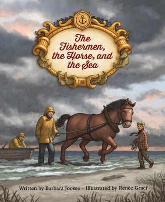 The Fishermen, the Horse, and the Sea by Joosse, Barbara