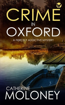 CRIME IN OXFORD a fiercely addictive mystery by Moloney, Catherine