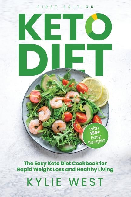 Keto Diet: The Easy Keto Diet Cookbook for Rapid Weight Loss and Healthy Living by West, Kylie