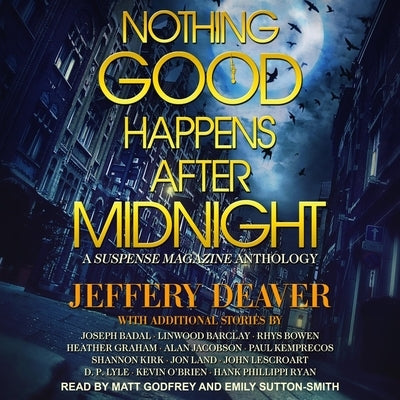 Nothing Good Happens After Midnight: A Suspense Magazine Anthology by Deaver, Jeffery