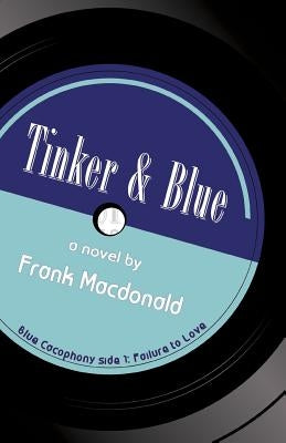 Tinker and Blue, A Novel by MacDonald, Frank