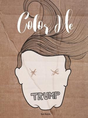 Donald Trump Paperback Coloring Book by Donim, Sue