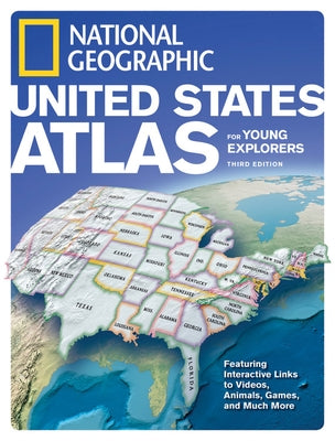 National Geographic United States Atlas for Young Explorers, Third Edition by National Geographic