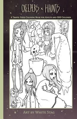 Creepers and Haunts a Travel Sized Coloring Book for Adults and Odd Children: Ghosts, Vampires, Zombies, Witches, Coffee and Cats and Other Spooky Stu by Stag, White