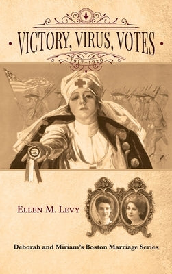 Victory, Virus, Votes: 1917-1920 by Levy, Ellen M.