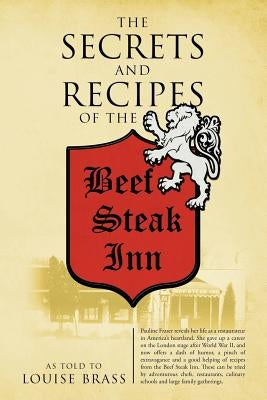 The Secrets and Recipes of the Beef Steak Inn by Brass, Louise