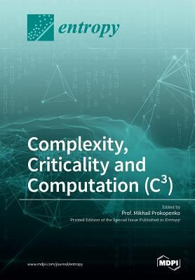 Complexity, Criticality and Computation (C3) by Prokopenko, Mikhail