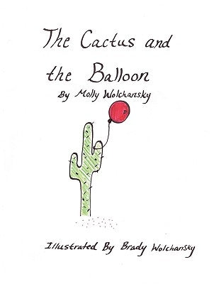 The Cactus and the Balloon by Wolchansky, Molly Kay