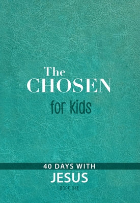 The Chosen for Kids - Book One: 40 Days with Jesus by The Chosen LLC