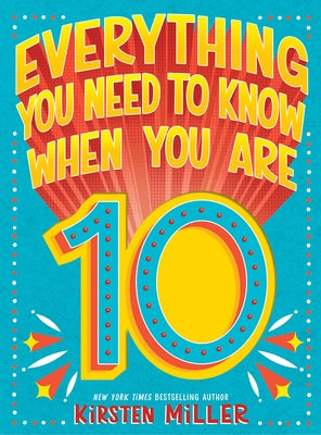 Everything You Need to Know When You Are 10 by Miller, Kirsten