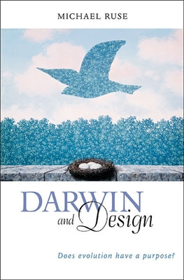 Darwin and Design: Does Evolution Have a Purpose? by Ruse, Michael