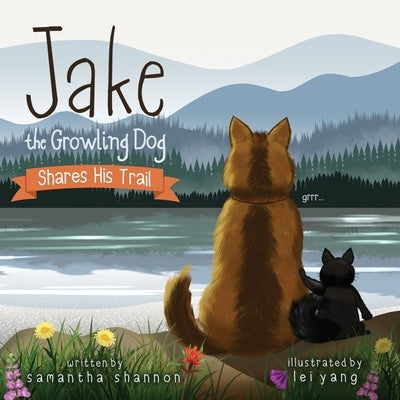 Jake the Growling Dog Shares His Trail: A Children's Picture Book about Sharing, Disability Awareness, Kindness, and Overcoming Fears by Shannon, Samantha