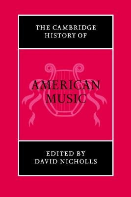 The Cambridge History of American Music by Nicholls, David