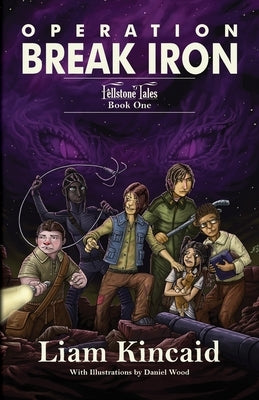 Operation Break Iron: Fellstone Tales Book One by Kincaid, Liam