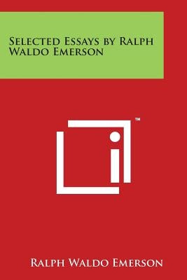 Selected Essays by Ralph Waldo Emerson by Emerson, Ralph Waldo