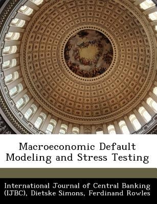 Macroeconomic Default Modeling and Stress Testing by International Journal of Central Banking